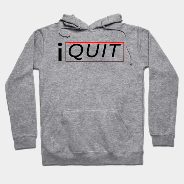 Quit Hoodie by Donmoac